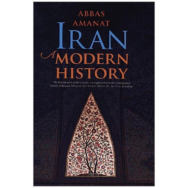 Iran - A Modern History, Abbas Amanat