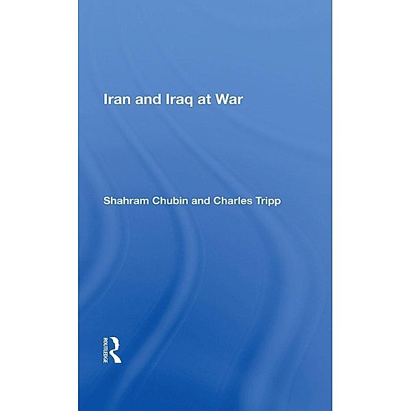 Iran and Iraq at War, Shahram Chubin