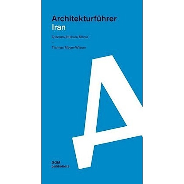 Iran. Architekturführer, Thomas Meyer-Wieser