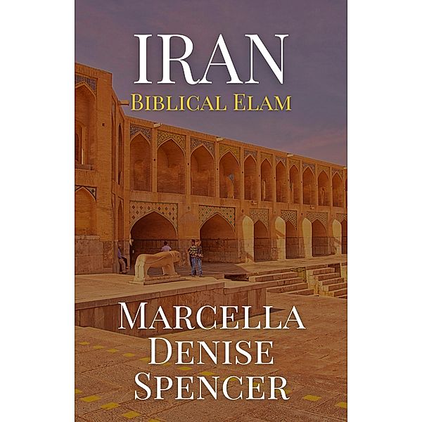 Iran, Biblical Elam, Marcella Denise Spencer