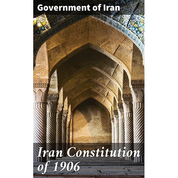 Iran Constitution of 1906, Government of Iran