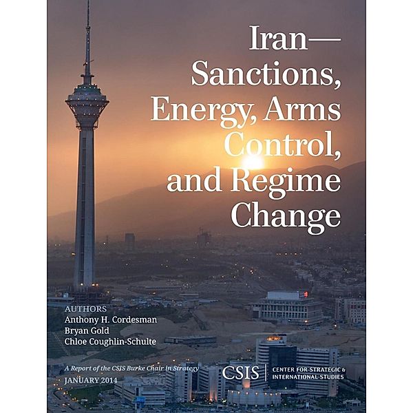 Iran / CSIS Reports, Anthony H. Cordesman, Bryan Gold, Chloe Coughlin-Schulte