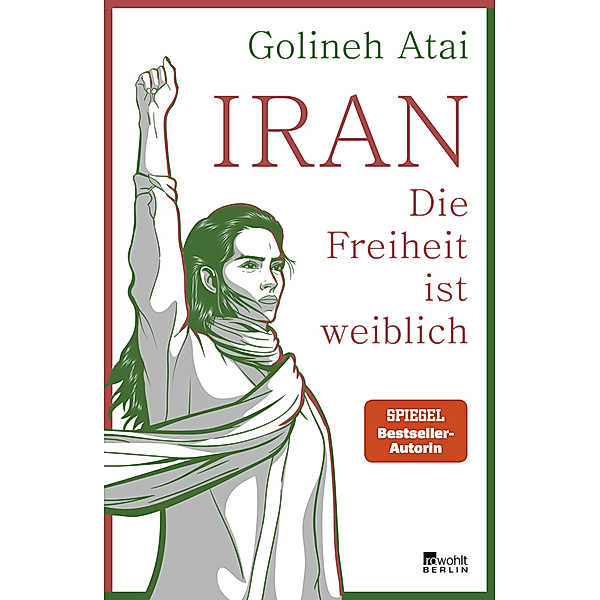 Iran - die Freiheit ist weiblich, Golineh Atai