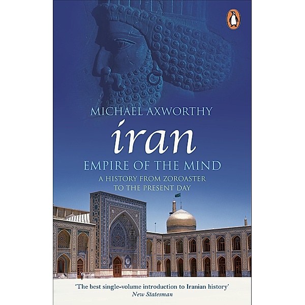 Iran: Empire of the Mind, Michael Axworthy