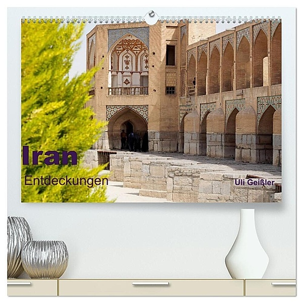 Iran - Entdeckungen (hochwertiger Premium Wandkalender 2024 DIN A2 quer), Kunstdruck in Hochglanz, Uli Geißler
