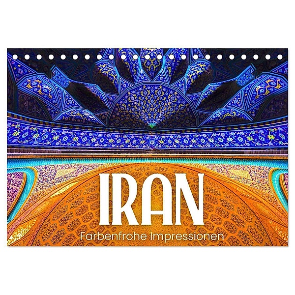 Iran - Farbenfrohe Impressionen (Tischkalender 2024 DIN A5 quer), CALVENDO Monatskalender, SF