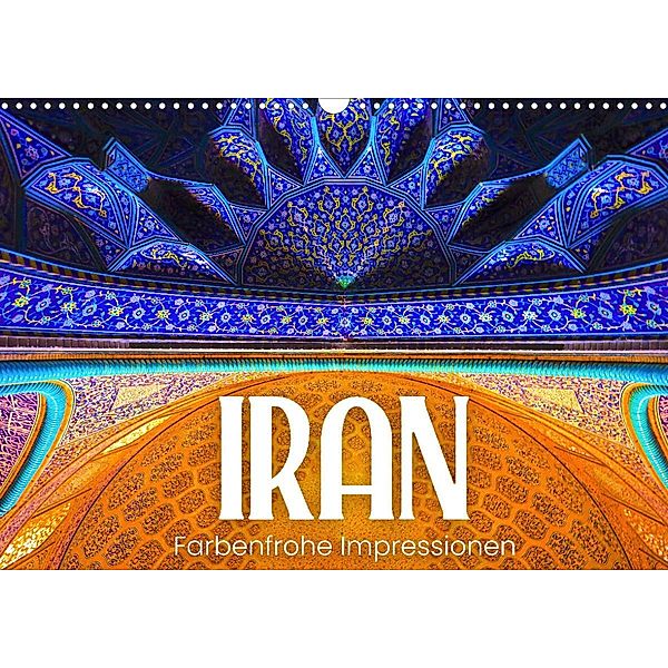 Iran - Farbenfrohe Impressionen (Wandkalender 2023 DIN A3 quer), SF