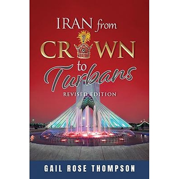 Iran From Crown To Turbans, Gail Rose Thompson