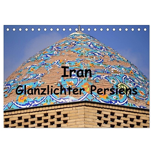 Iran - Glanzlichter Persiens (Tischkalender 2024 DIN A5 quer), CALVENDO Monatskalender, Pia Thauwald