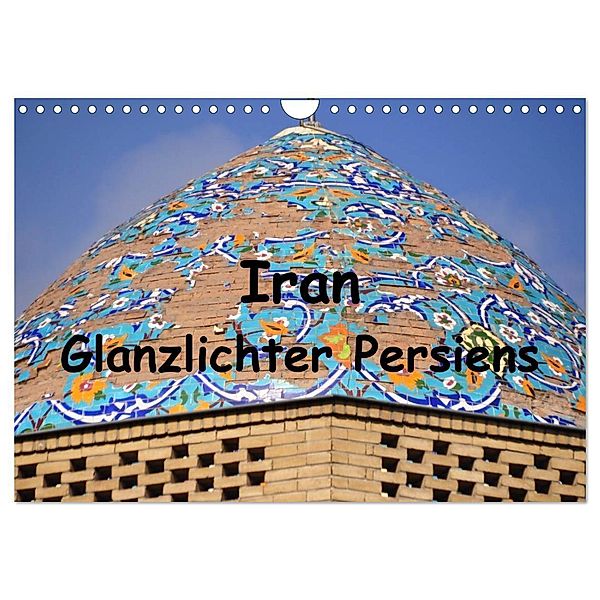 Iran - Glanzlichter Persiens (Wandkalender 2024 DIN A4 quer), CALVENDO Monatskalender, Pia Thauwald