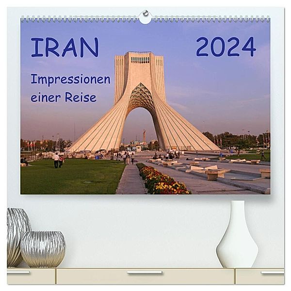 Iran - Impressionen einer Reise (hochwertiger Premium Wandkalender 2024 DIN A2 quer), Kunstdruck in Hochglanz, Sabine Geschke