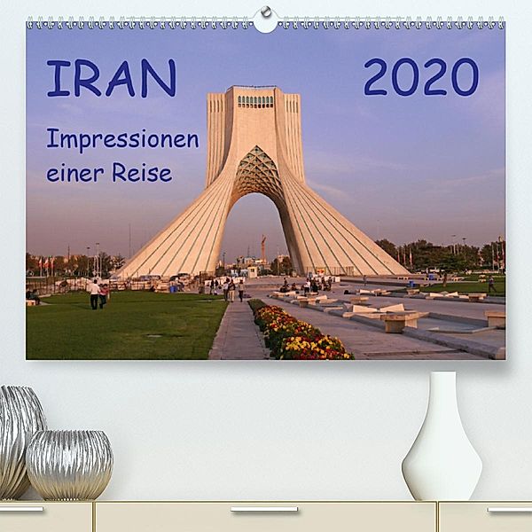 Iran - Impressionen einer Reise (Premium-Kalender 2020 DIN A2 quer), Sabine Geschke