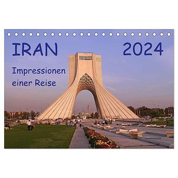 Iran - Impressionen einer Reise (Tischkalender 2024 DIN A5 quer), CALVENDO Monatskalender, Sabine Geschke