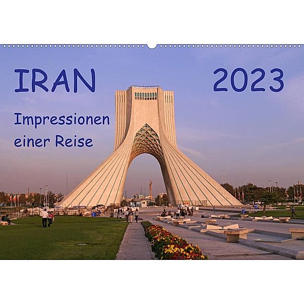 Iran - Impressionen einer Reise (Wandkalender 2023 DIN A2 quer), Sabine Geschke