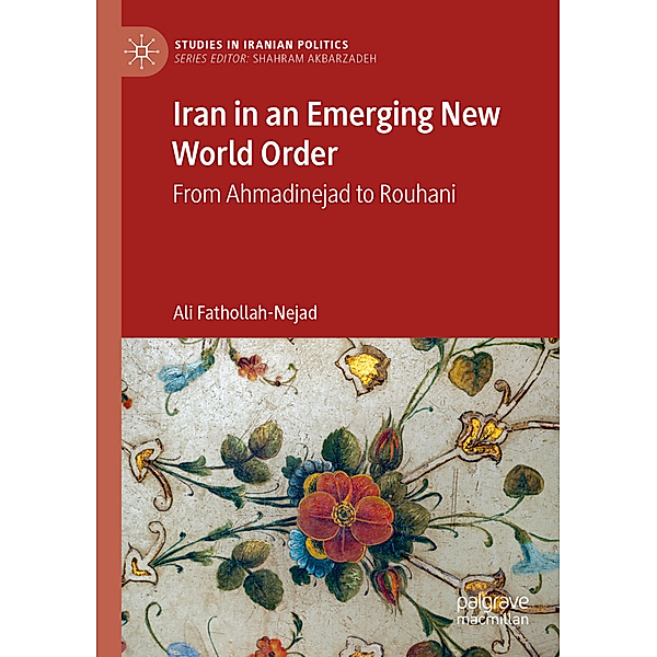 Iran in an Emerging New World Order, Ali Fathollah-Nejad