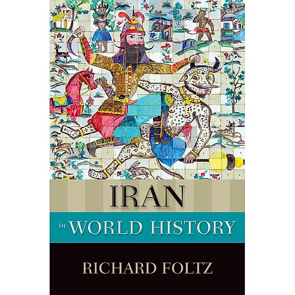Iran in World History, Richard Foltz