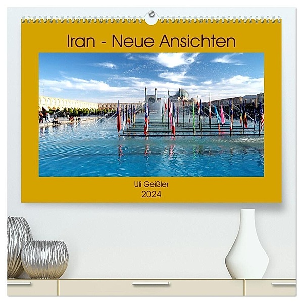 Iran - Neue Ansichten (hochwertiger Premium Wandkalender 2024 DIN A2 quer), Kunstdruck in Hochglanz, Uli Geissler