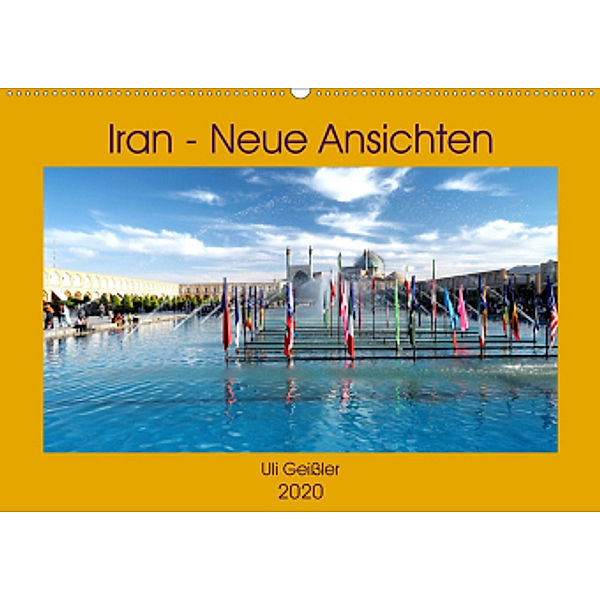 Iran - Neue Ansichten (Wandkalender 2020 DIN A2 quer), Uli Geissler