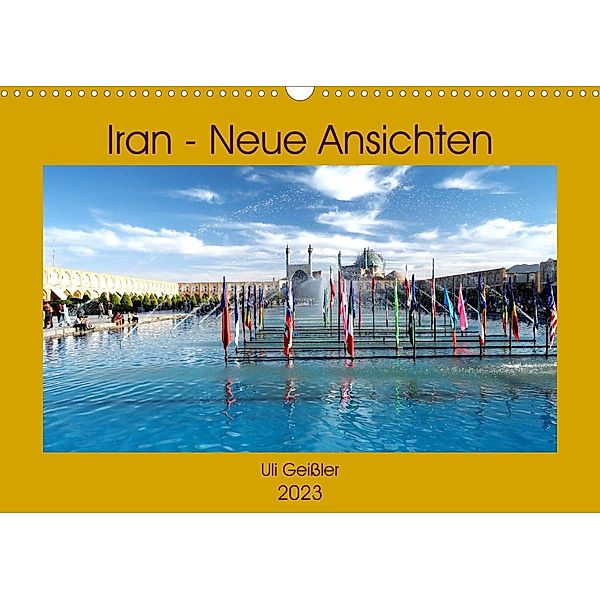 Iran - Neue Ansichten (Wandkalender 2023 DIN A3 quer), Uli Geißler