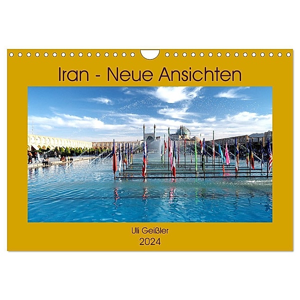 Iran - Neue Ansichten (Wandkalender 2024 DIN A4 quer), CALVENDO Monatskalender, Uli Geißler