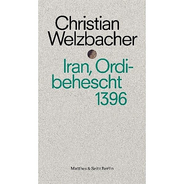 Iran, Ordibehescht 1396, Christian Welzbacher