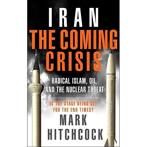 Iran: The Coming Crisis, Mark Hitchcock