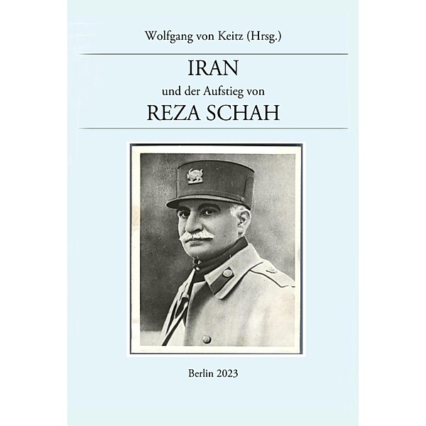 Iran und der Aufstieg von Reza Schah, Wolfgang von Keitz
