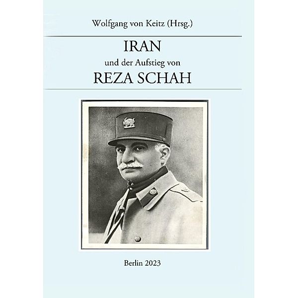 Iran und der Aufstieg von Reza Schah, Wolfgang von Keitz