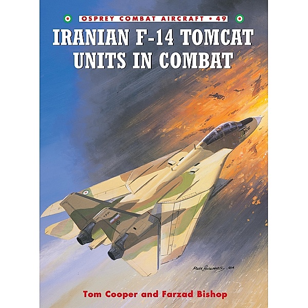 Iranian F-14 Tomcat Units in Combat, Tom Cooper, Farzad Bishop
