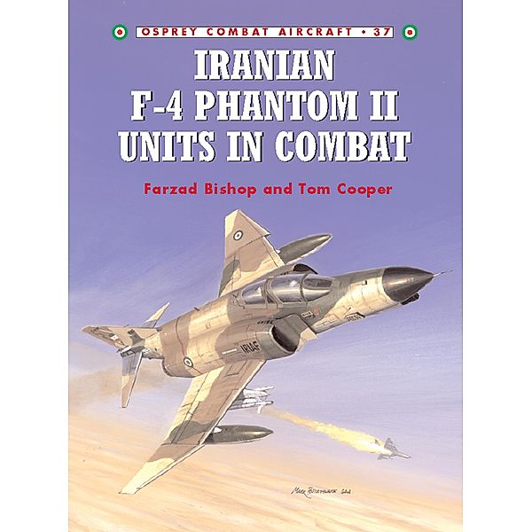 Iranian F-4 Phantom II Units in Combat, Farzad Bishop, Tom Cooper
