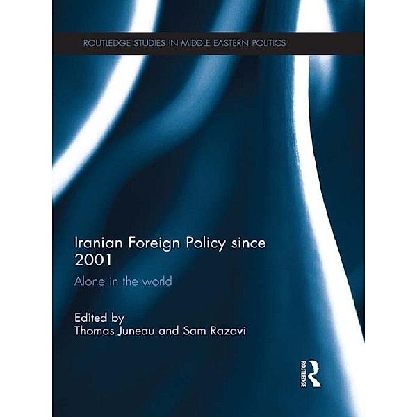 Iranian Foreign Policy Since 2001 / Routledge Studies in Middle Eastern Politics