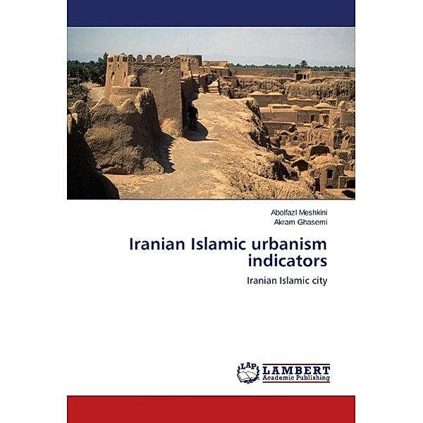 Iranian Islamic urbanism indicators, Abolfazl Meshkini, Akram Ghasemi