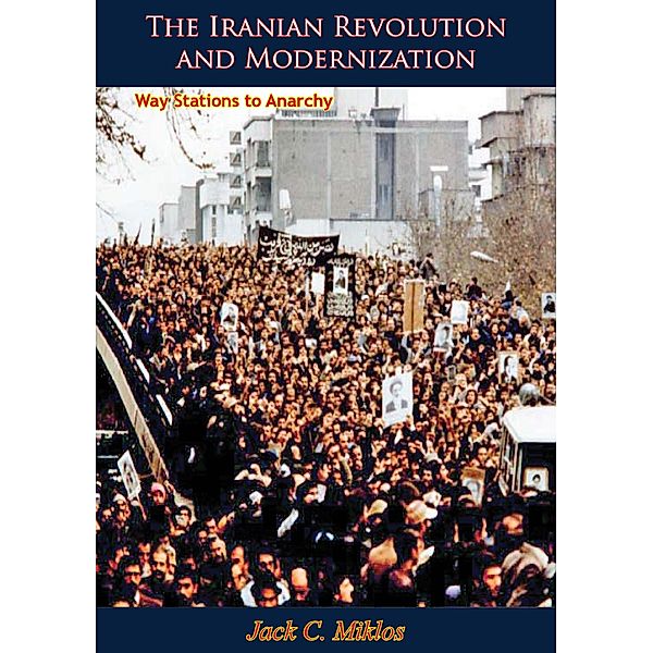 Iranian Revolution and Modernization / Barakaldo Books, Jack C. Miklos