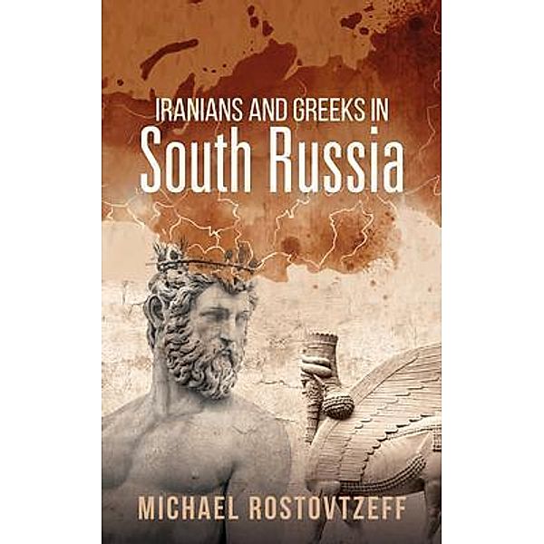 Iranians and Greeks in South Russia, Michael Rostovtzeff