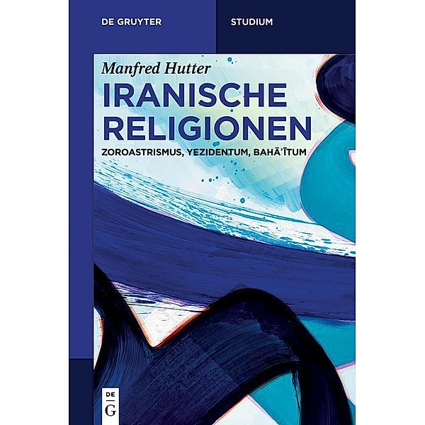 Iranische Religionen / De Gruyter Studium, Manfred Hutter