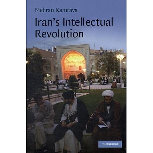 Iran's Intellectual Revolution, Mehran Kamrava