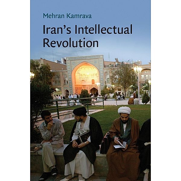 Iran's Intellectual Revolution, Mehran Kamrava