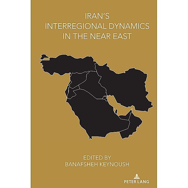 Iran's Interregional Dynamics in the Near East