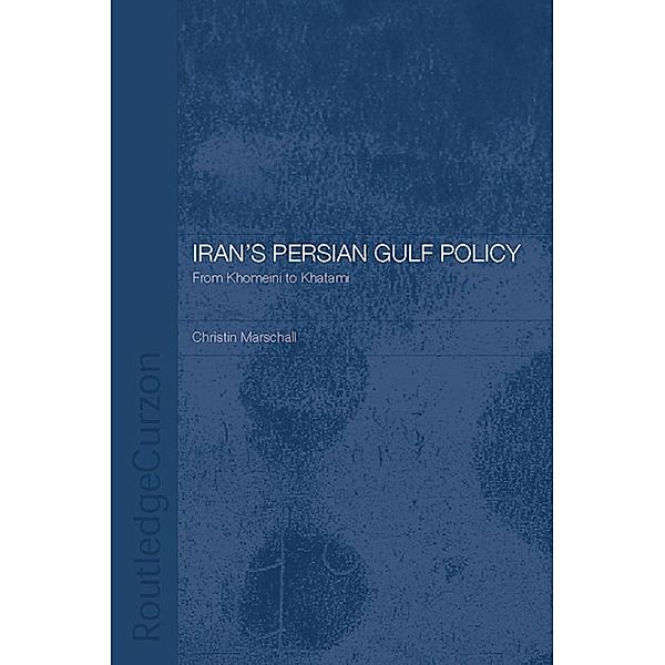 Iran's Persian Gulf Policy, Christin Marschall