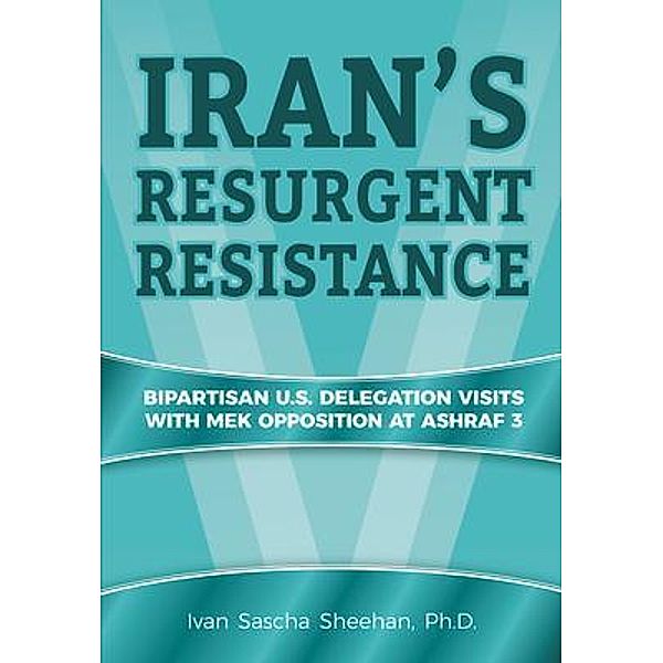Iran's Resurgent Resistance, Ivan Sascha Sheehan
