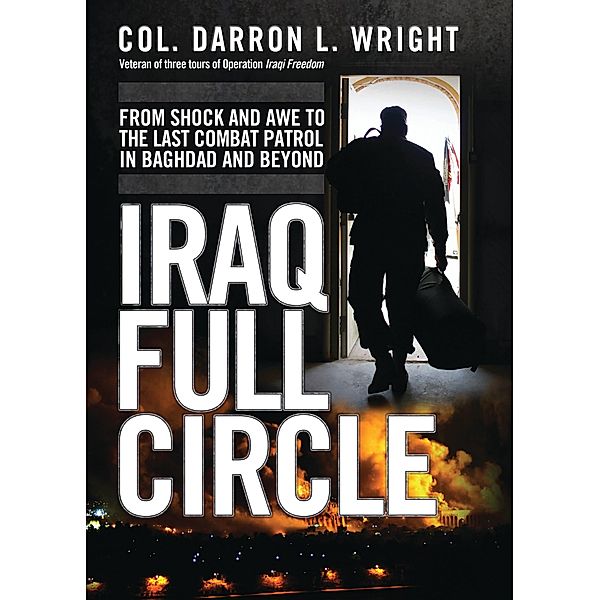 Iraq Full Circle, Darron L. Wright, Michael G. Walling