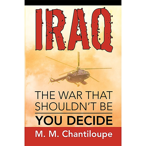 Iraq: the War That Shouldn’T Be, M. M. Chantiloupe