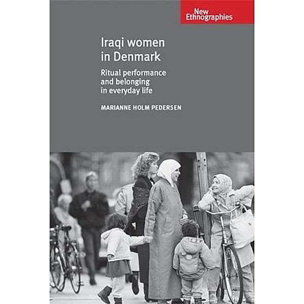 Iraqi women in Denmark / New Ethnographies, Marianne Holm Pedersen