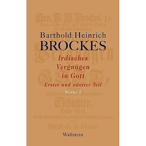 Irdisches Vergnügen in Gott, 2 Teile, Barthold Heinrich Brockes