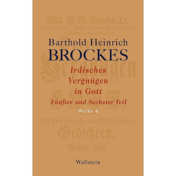 Irdisches Vergnügen in Gott, Barthold Heinrich Brockes