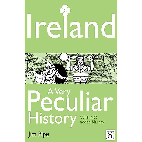 Ireland, A Very Peculiar History / A Very Peculiar History, Jim Pipe