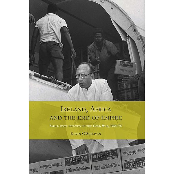 Ireland, Africa and the end of empire, Kevin O'sullivan