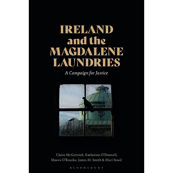 Ireland and the Magdalene Laundries, Claire McGettrick, Katherine O'Donnell, Maeve O'Rourke, James M. Smith, Mari Steed