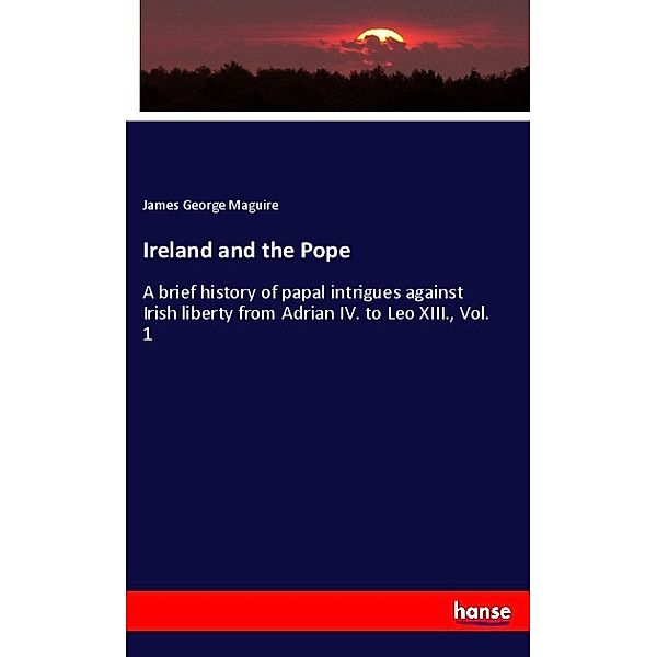 Ireland and the Pope, James George Maguire