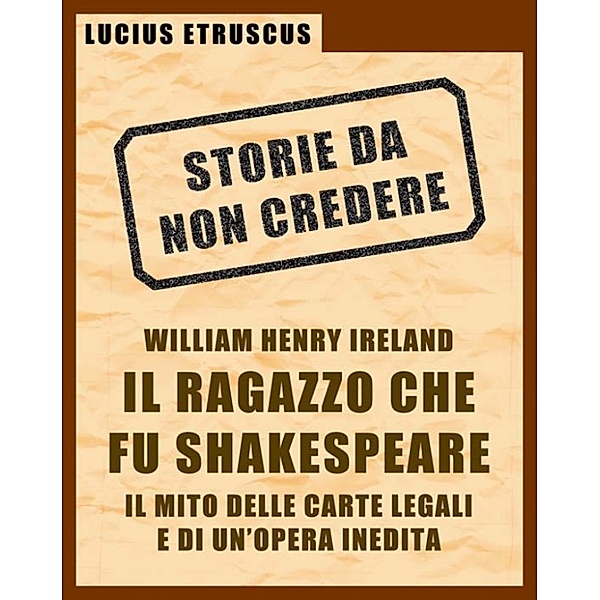 Ireland, il ragazzo che fu Shakespeare (Storie da non credere 4), Lucius Etruscus
